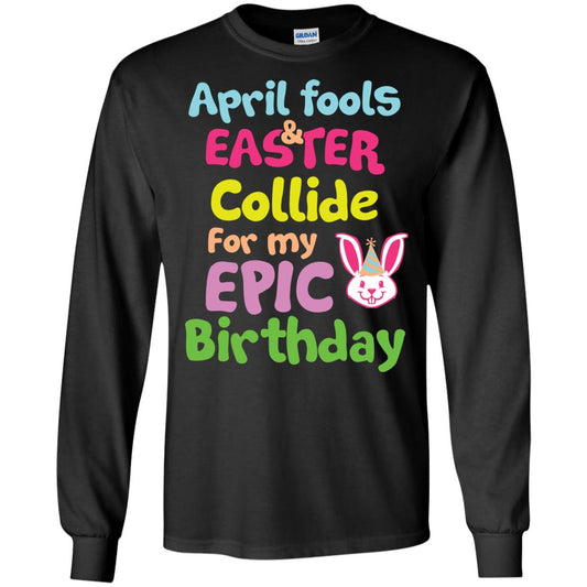 April Fools And Easter Collide For My Epic Birthday Gift Shirt For Easter Day Black