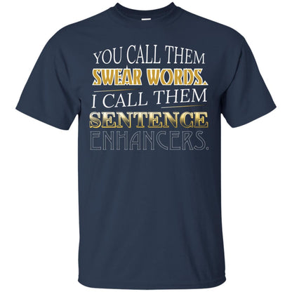 You Call Them Sweat Words I Call Them Sentences Enhancers Best Quote Shirt Navy