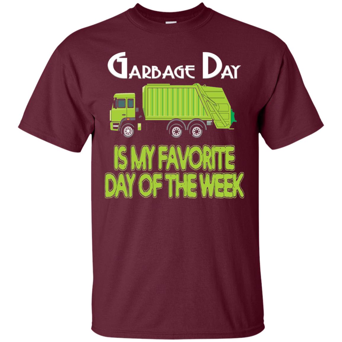 Garbage Day Truck T-shirt Garbage Day Is My Favorite Maroon