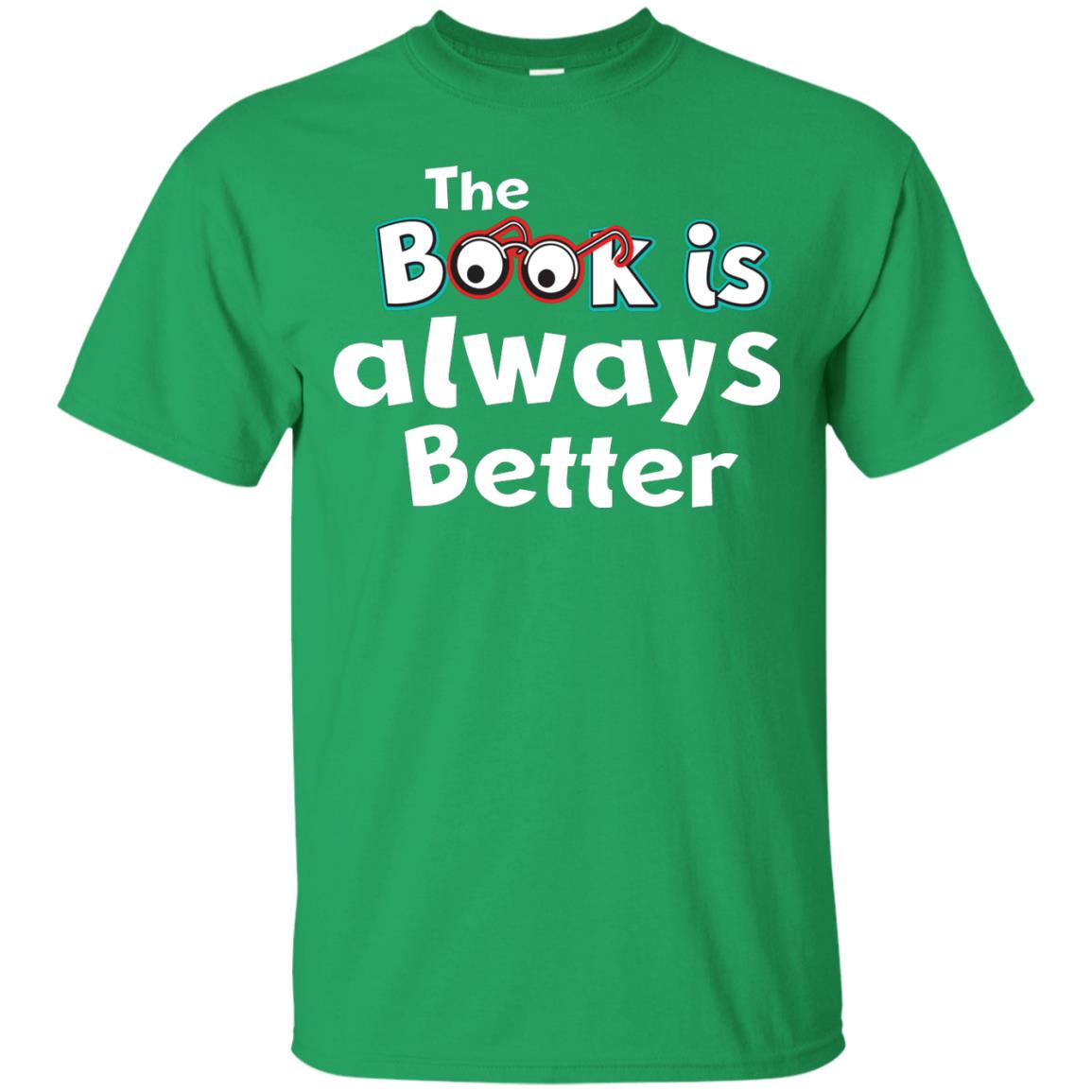 Book Lover T-shirt The Book Is Always Better Irish Green