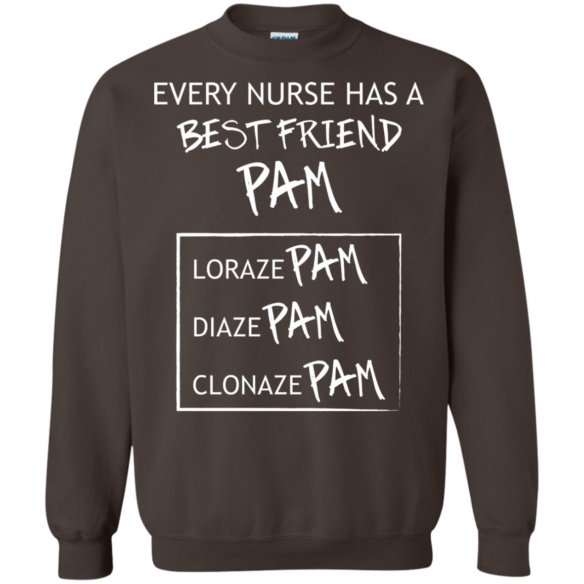 Every Nurse Has A Best Friend Pam Nursing Shirt Dark Chocolate