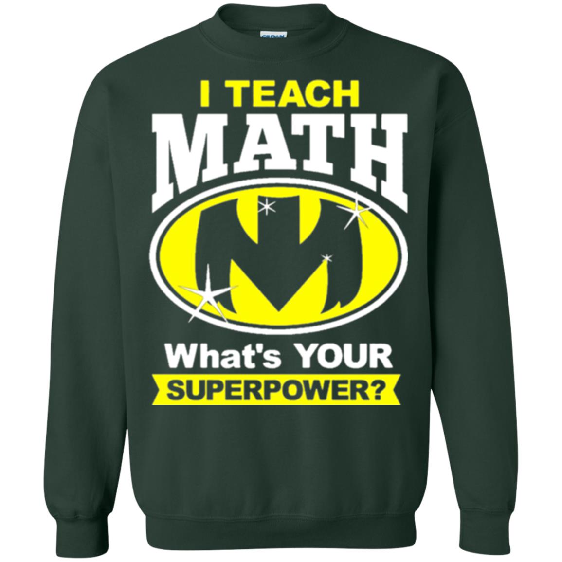 Teacher T-shirt I Teach Math What_s Your Superpower Forest Green