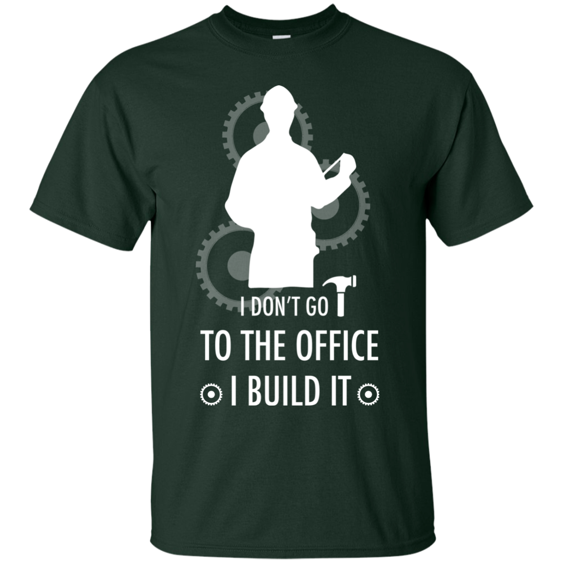 Engineer T-shirt I Don't Go To The Office I Build It Forest Green