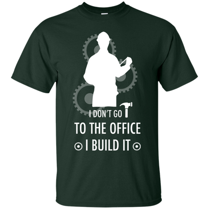 Engineer T-shirt I Don't Go To The Office I Build It Forest Green