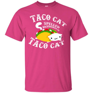 Taco Cat Spelled Backwards Is Taco Cat T-shirt