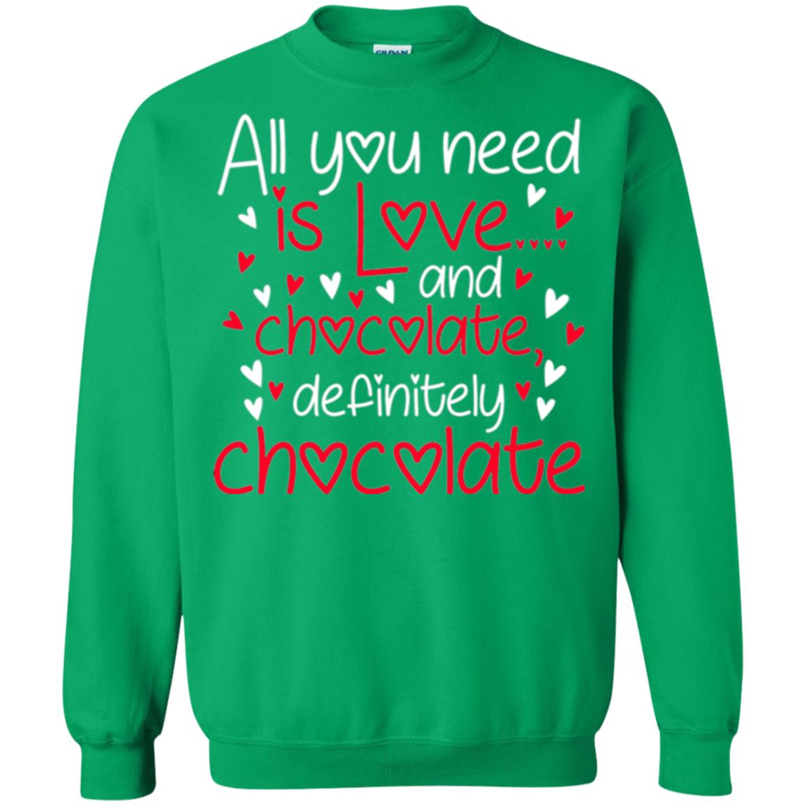 Valentines Day T-shirt All You Need Love And Chocolate Irish Green