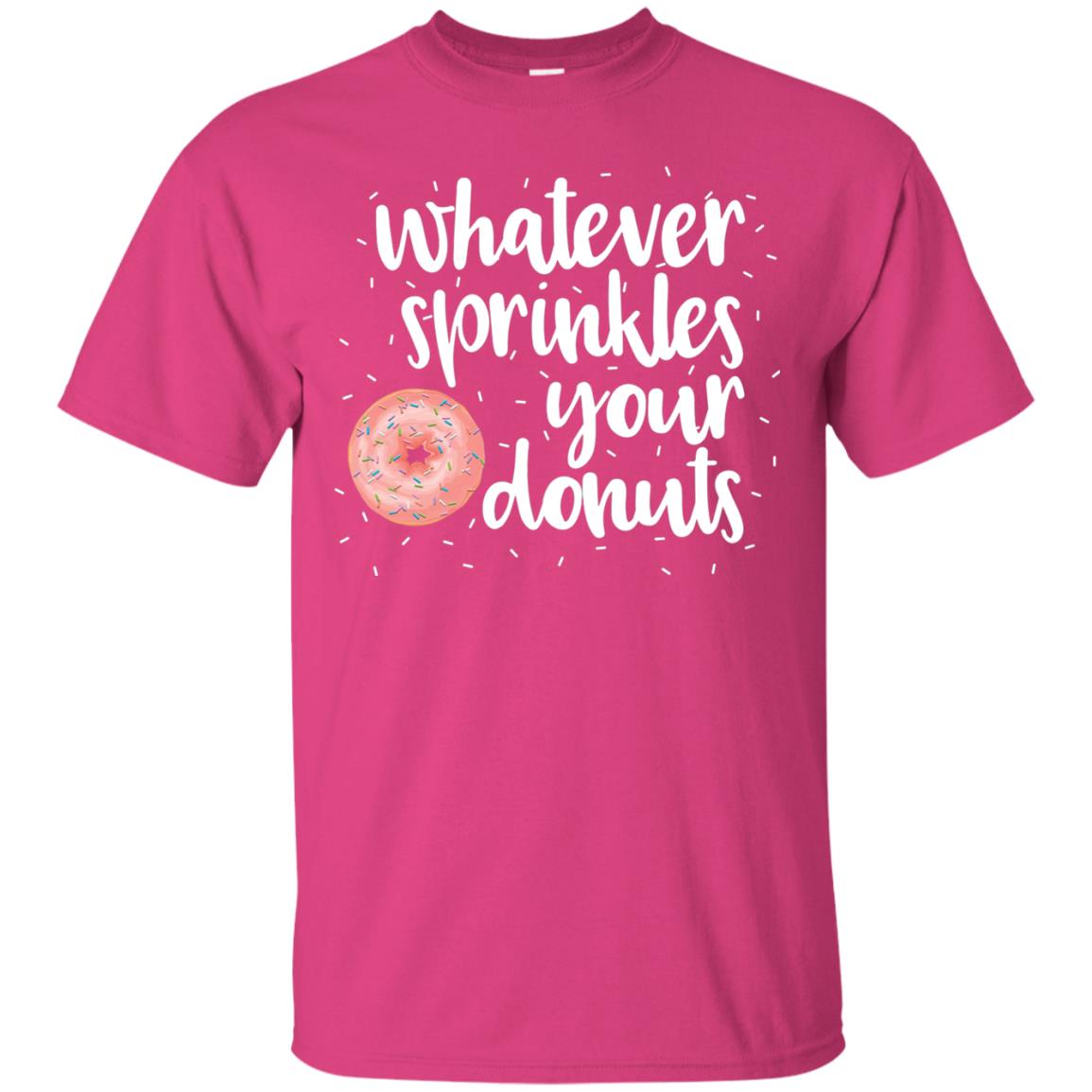 Whatever Sprinkles Your Donuts T-shirt Heliconia