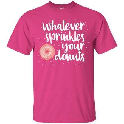 Whatever Sprinkles Your Donuts T-shirt Heliconia