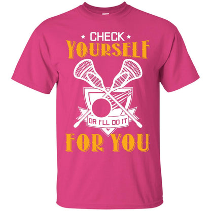 Check Yourself Or I’ll Do It For You Lacrosse Lover T-shirt Heliconia