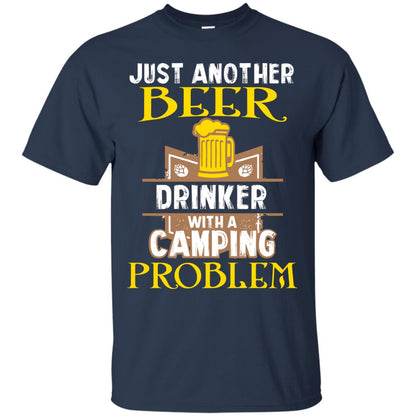 Just Another Beer Drinker With A Camping Problem Cool Shirt For Camper Love Beer Navy