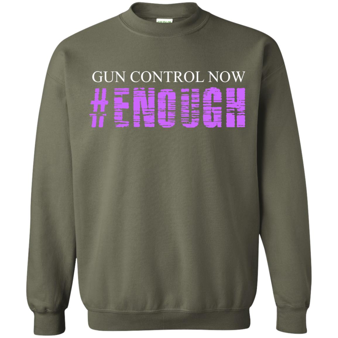 Anti Gun T-shirt Gun Control Now Enough Military Green