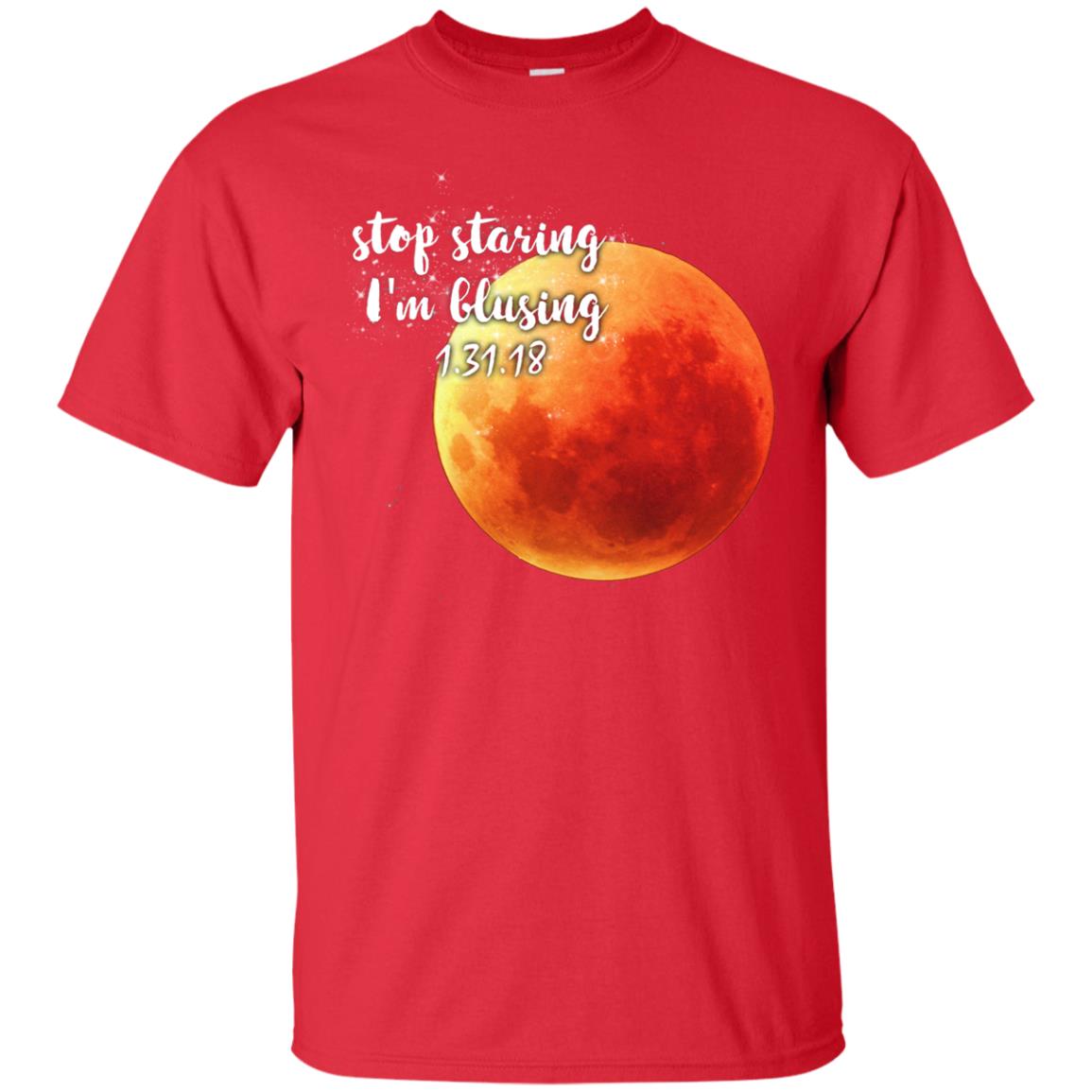 Blood Moon T-shirt Stop Staring I_m Blusing 1.31.18 Red