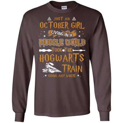 Just An October Girl Living In A Muggle World Took The Hogwarts Train Going Any Where Shirt Dark Chocolate