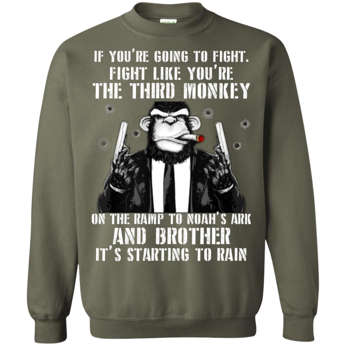 If You Are Going To Fight Fight Like You Are The Third Monkey On The Ramp And Brother Its Starting To Rain Military Green