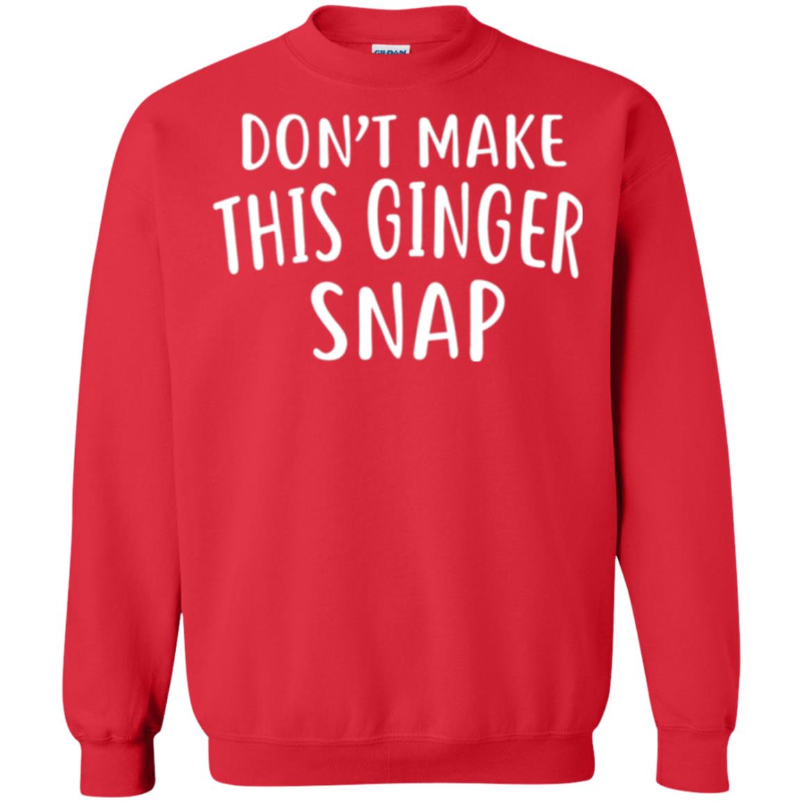 Funny Redhead T-shirt Don_t Make This Ginger Snap Red