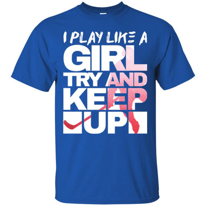 Hockey Lovers T-shirt I Play Like A Girl Royal