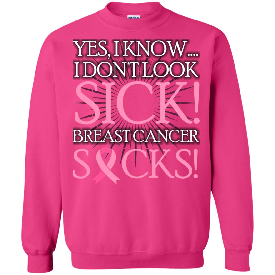 Breast Cancer Awareness T-shirt I Know I Don_t Look Sick Breast Cancer Sicks Heliconia