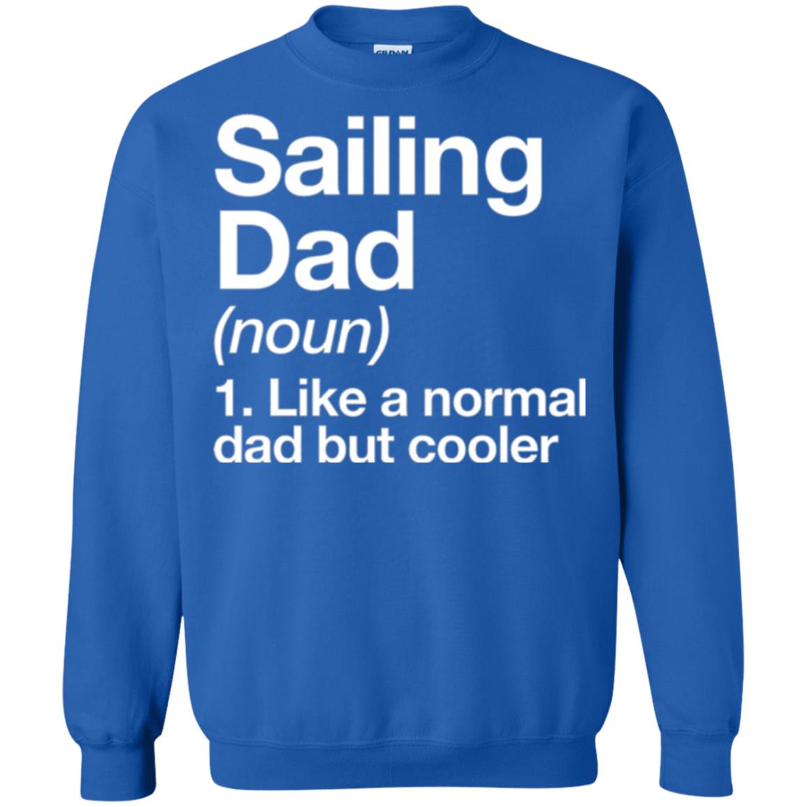 Sailing Dad T-shirt Like A Normal Dad But Cooler Royal