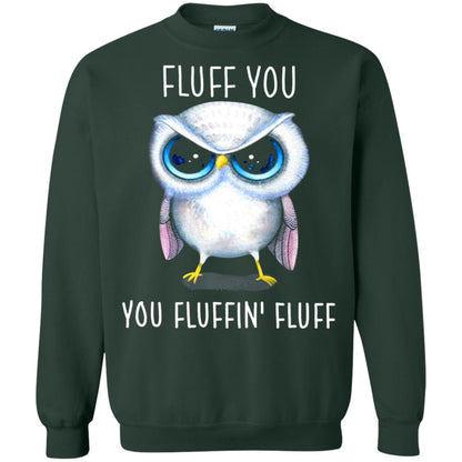 Fluff You You Fluffin_ Fluff Owl Lover T-shirt Forest Green