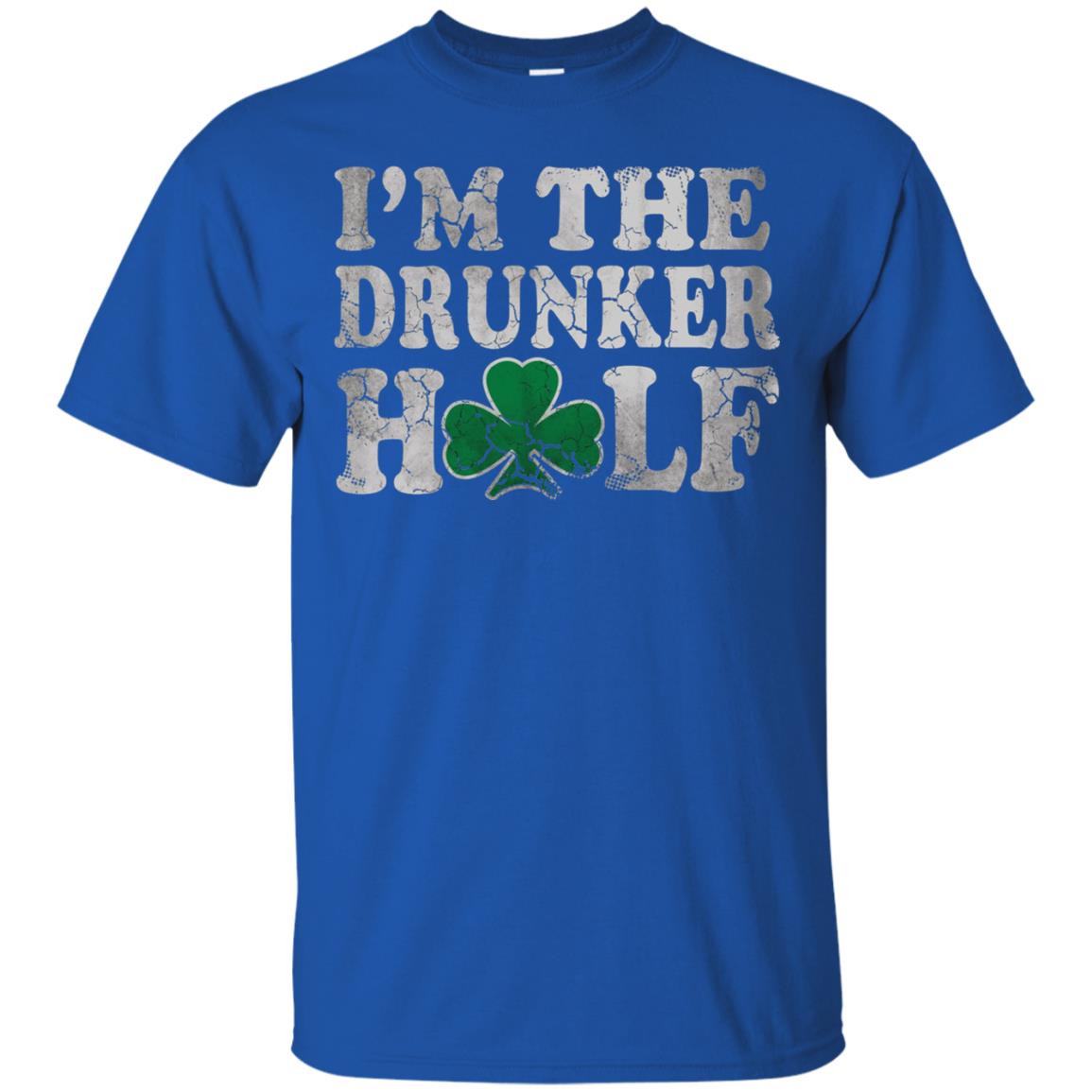 I_m The Drunker Half Saint Patrick_s Day T-shirt Royal