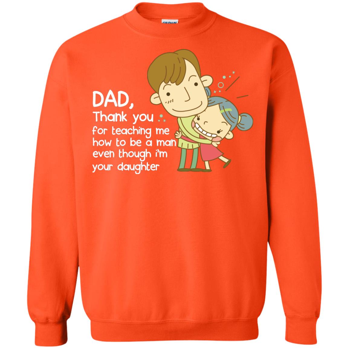 Dad Thank You For Teaching Me How To Be A Man Even Though I_m Your Daughter Orange