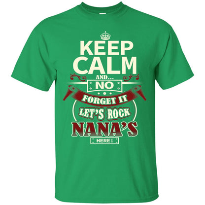 Forget It Let Rock Nana Is Here Nana Shirt Irish Green