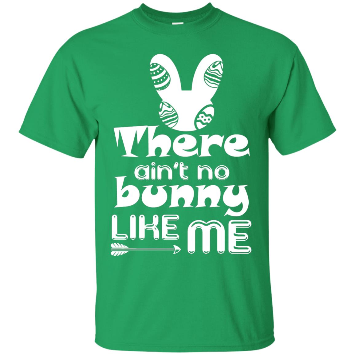 There Ain’t No Bunny Like Me Cool Bunny T-shirt For Easter Holiday Irish Green
