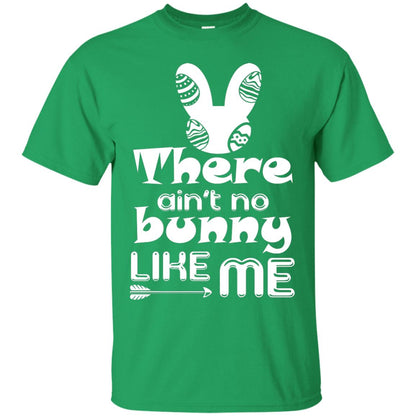 There Ain’t No Bunny Like Me Cool Bunny T-shirt For Easter Holiday Irish Green