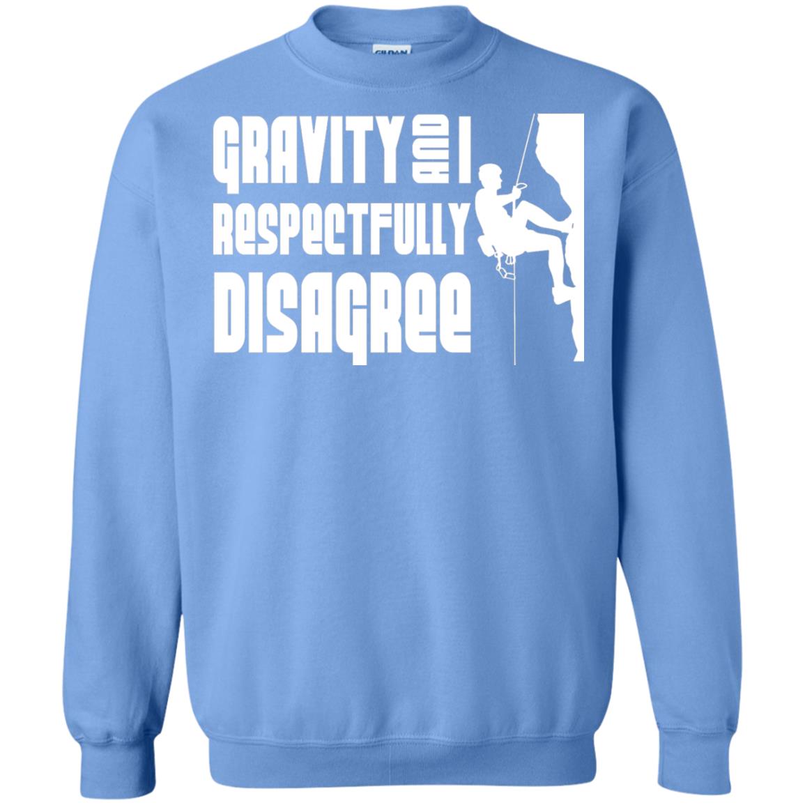 Funny Climbing T-shirt Gravity And I Disagree Carolina Blue