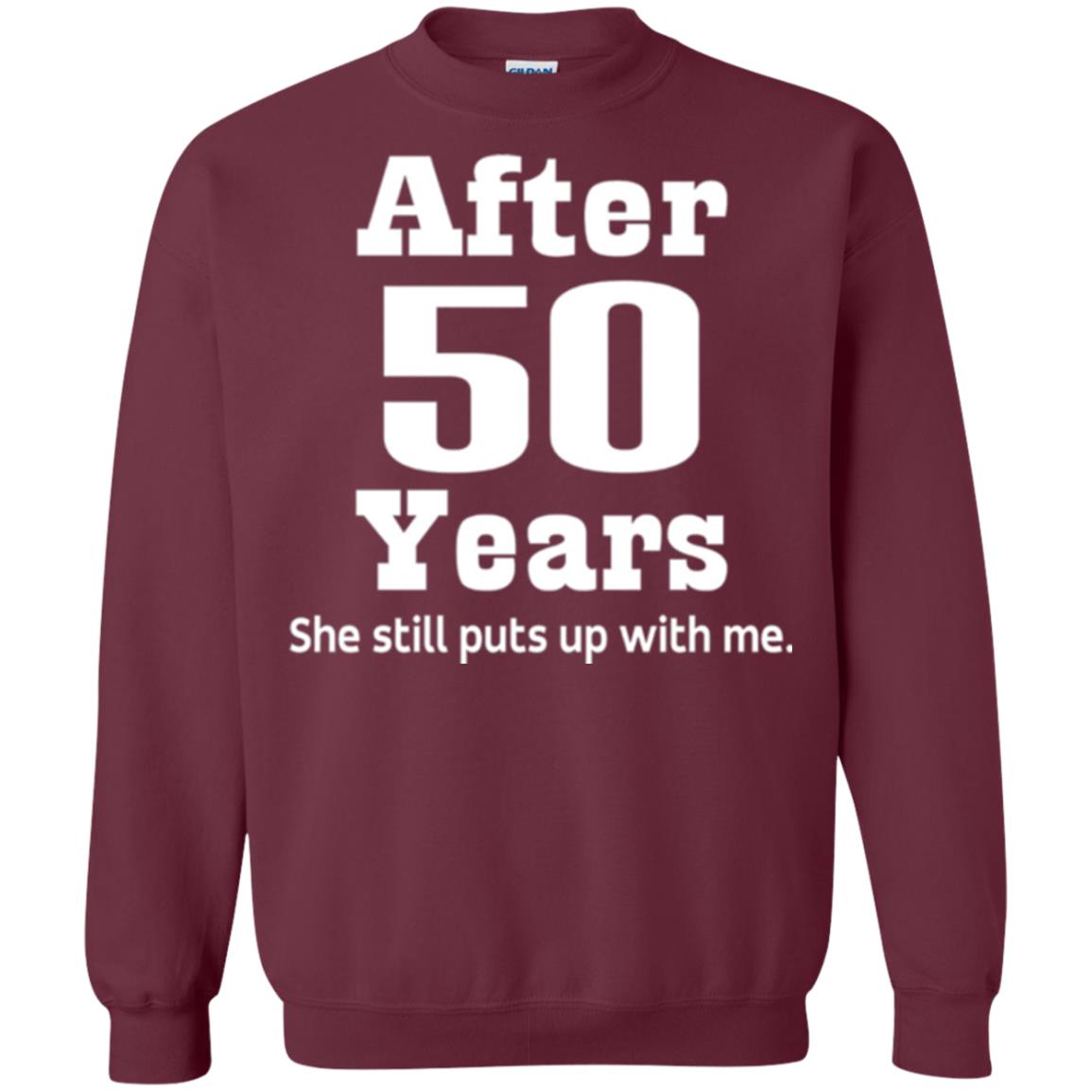 50th Anniversary T-shirt She Still Put Up With Me Maroon