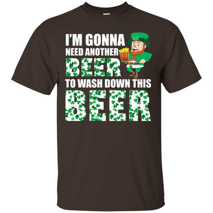 I_m Gonna Need Another Beer To Wash Down This Beer Patrick_s Day T-shirt Dark Chocolate