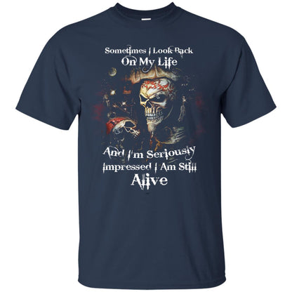 Sometimes I Look Back On My Life And I_m Seriously Impressed I Am Still Alive Navy