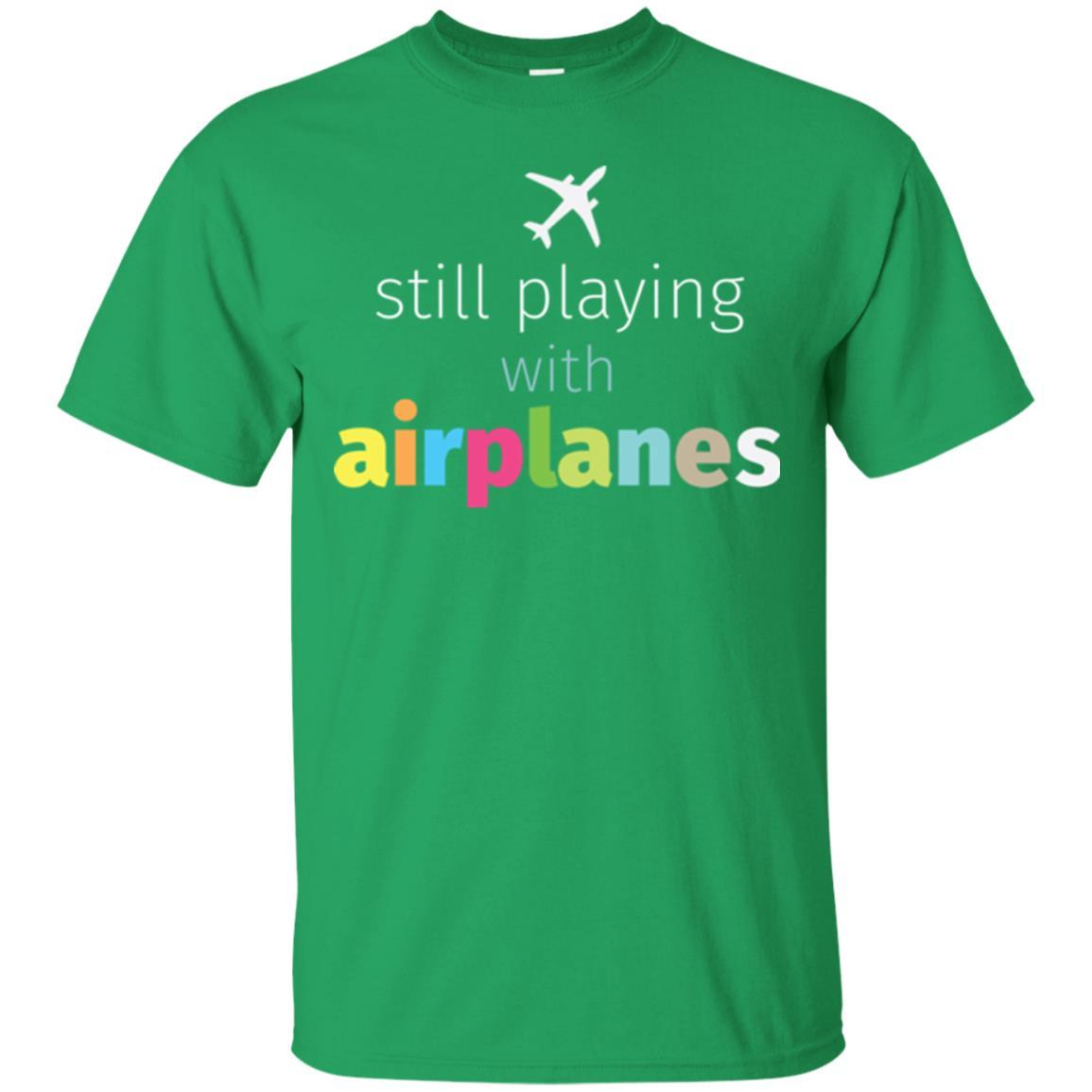 Pilot T-shirt Still Playing With Airplanes Irish Green