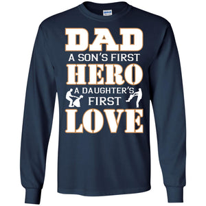 Dad A Son_s First Hero A Daughter_s First Love Daddy ShirtG240 Gildan LS Ultra Cotton T-Shirt
