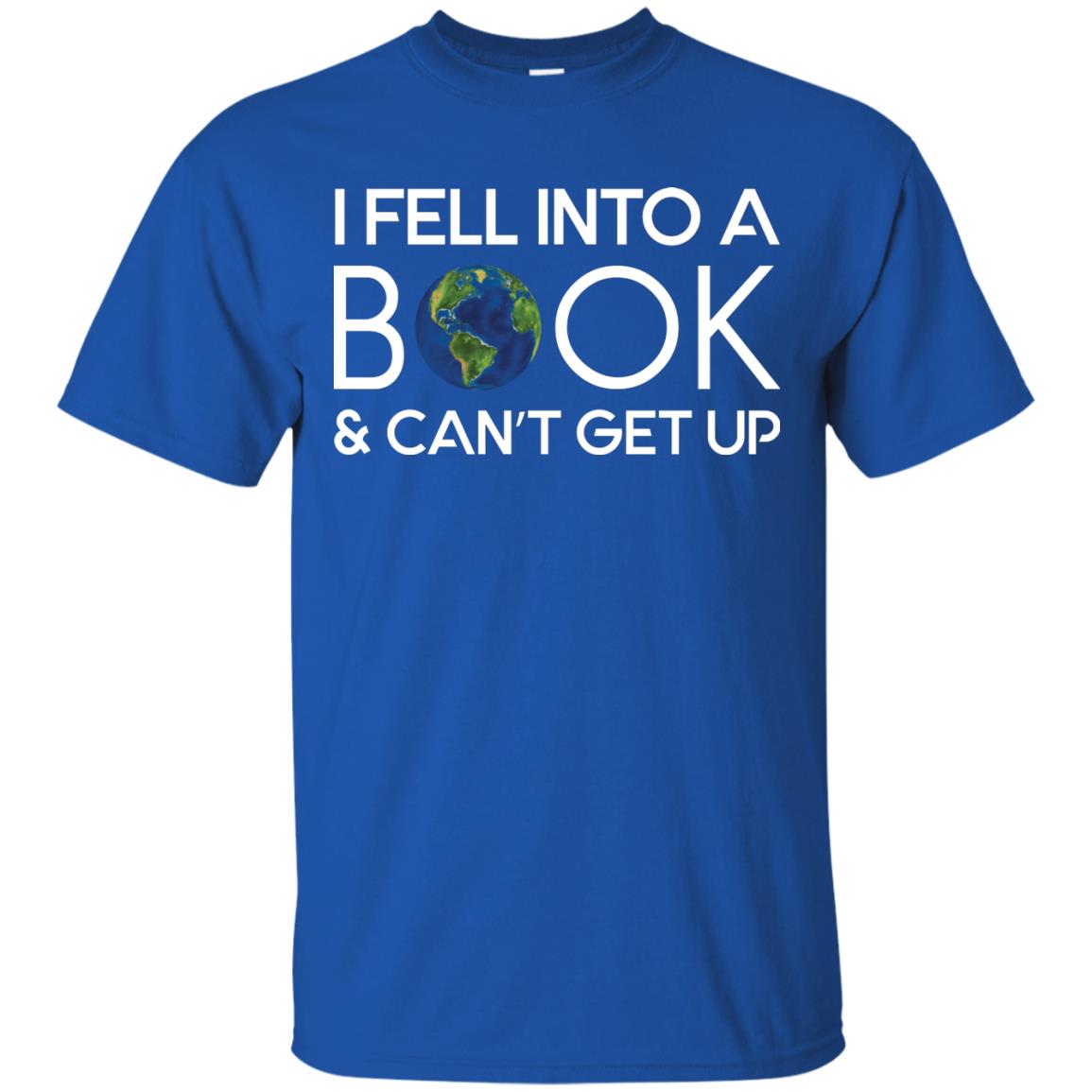I Fell Into A Book And Can’t Get Up On April 23rd World Book Day T-shirt Royal