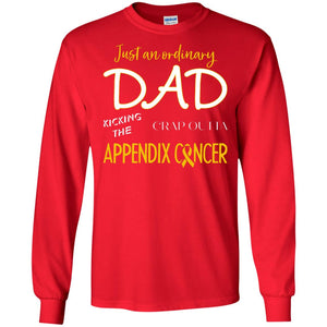 Just An Ordinary Dad Kicking The Crap Outta Appendix Cancer ShirtG240 Gildan LS Ultra Cotton T-Shirt