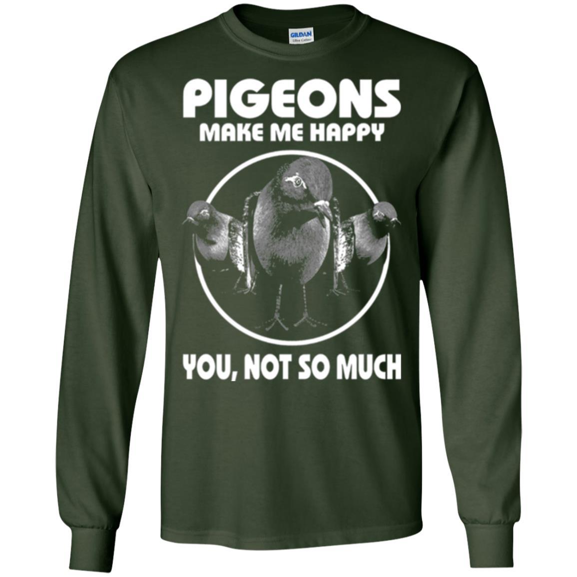 Pigeons Make Me Happy You Not So Much T-shirt