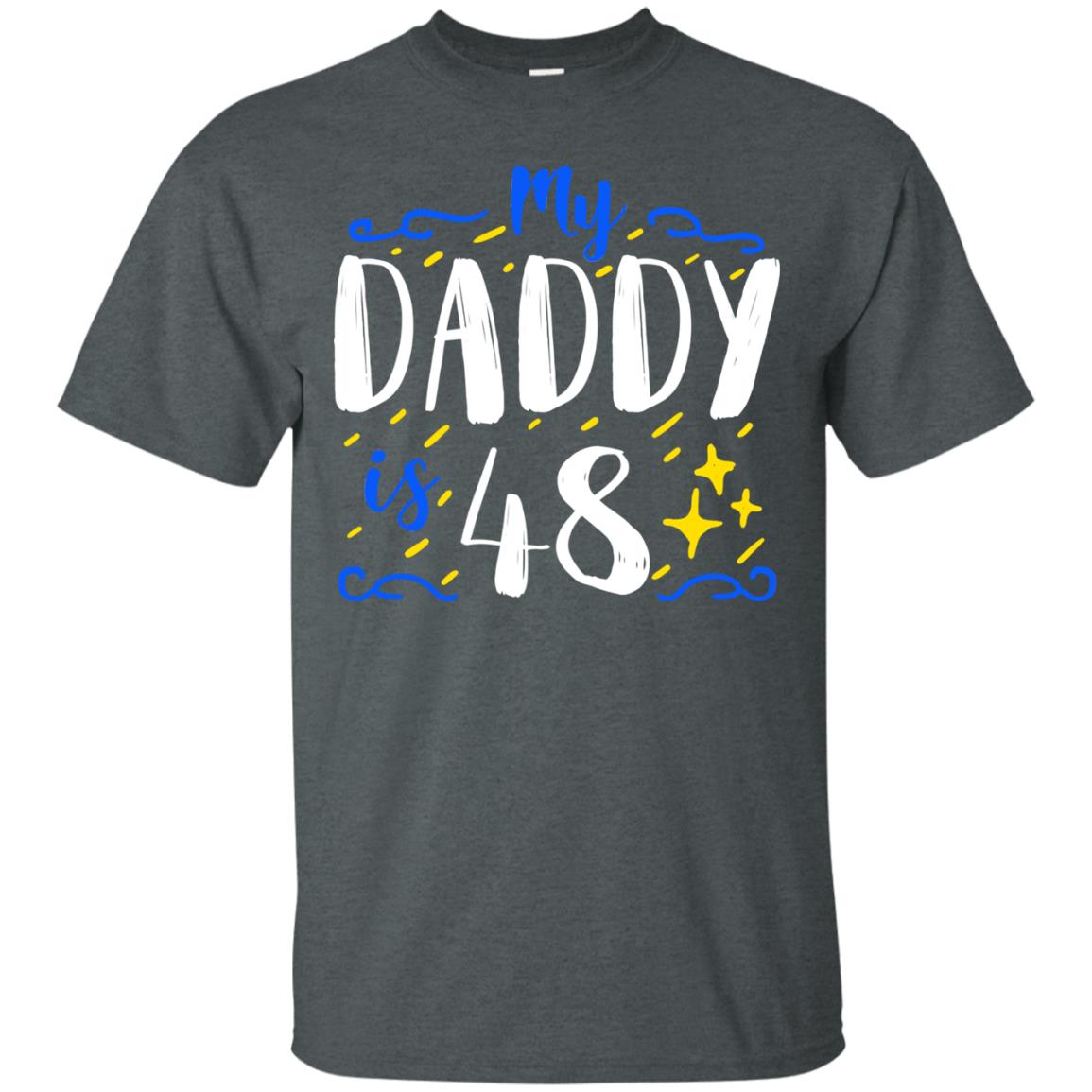 My Daddy Is 48 48th Birthday Daddy Shirt For Sons Or Daughters Dark Heather