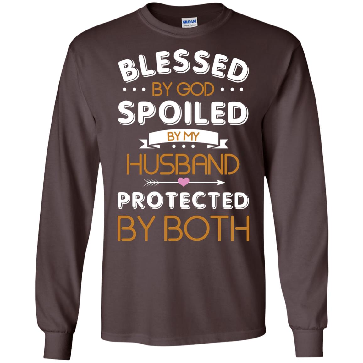 Blessed By God Spoiled By My Husband Protected By Both Shirt Dark Chocolate