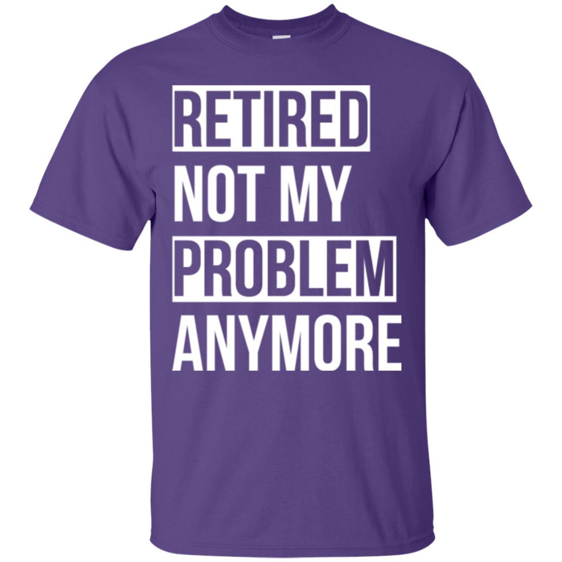 Retired T-shirt Retired Not My Problem Anymore Purple