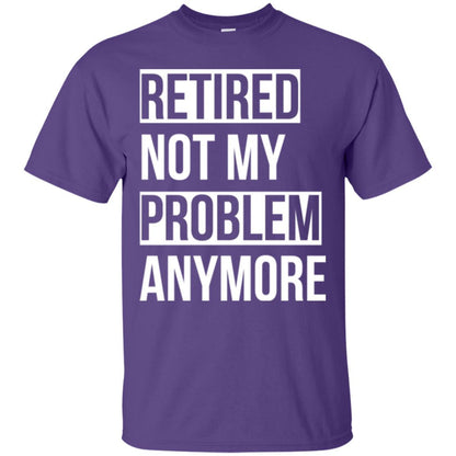 Retired T-shirt Retired Not My Problem Anymore Purple