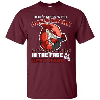 Don't Mess With Uncle Shark You'll Get A Punch In The Face Very Hard Family Shark Shirt Maroon