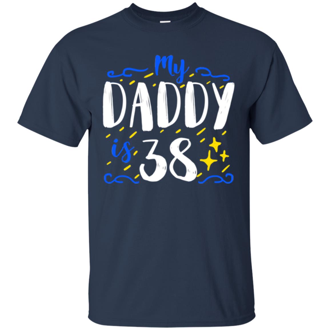 My Daddy Is 38 38th Birthday Daddy Shirt For Sons Or Daughters Navy