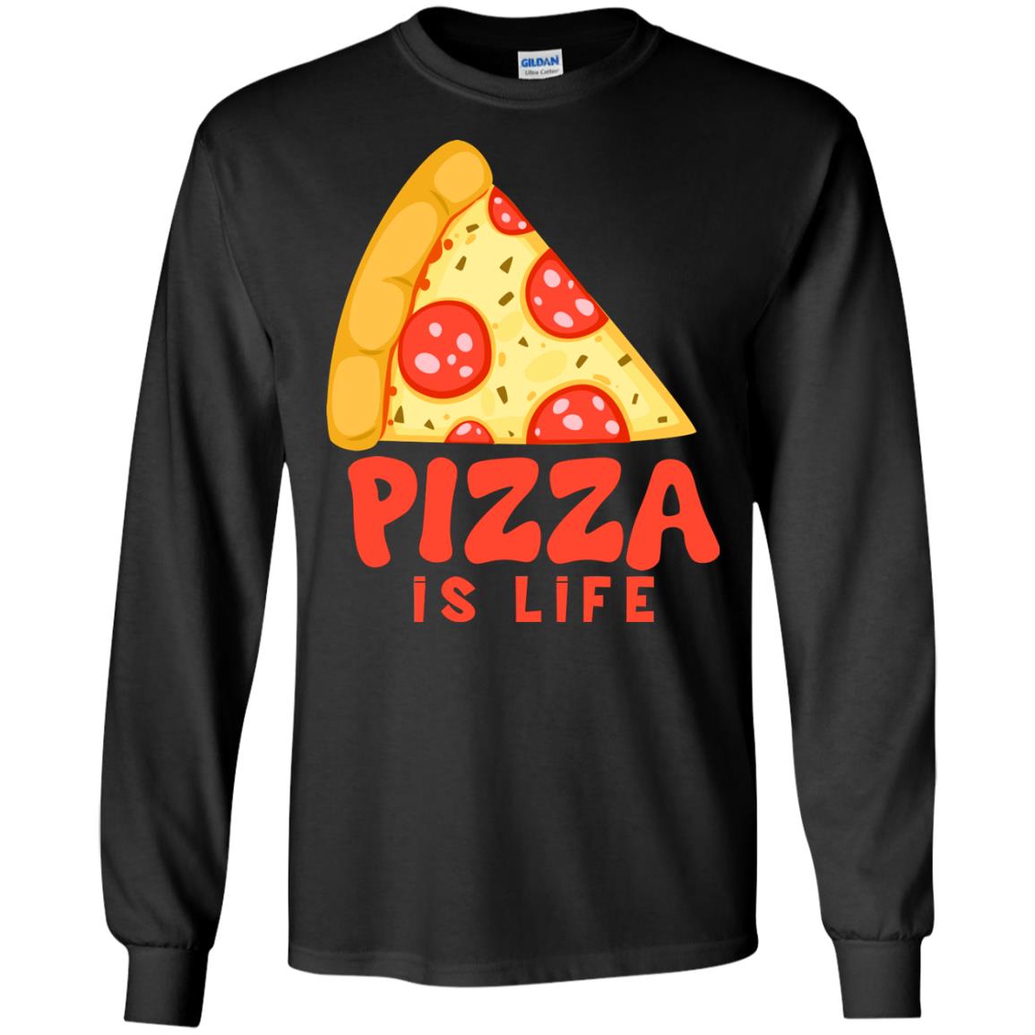 Pizza Is Life Shirt For Pizza LoversG240 Gildan LS Ultra Cotton T-Shirt