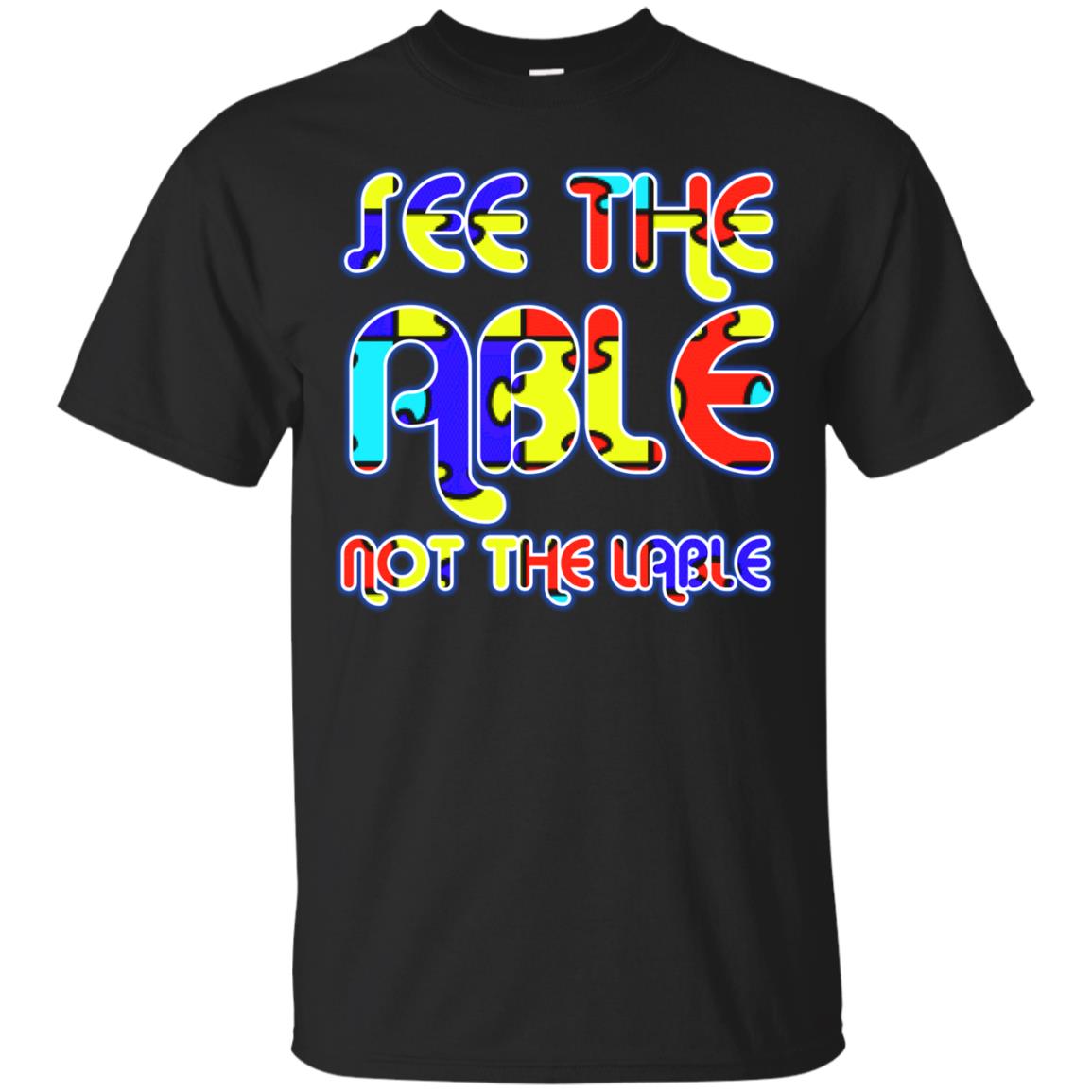 See The Able Not The Lable Autism Awareness T-shirt Black