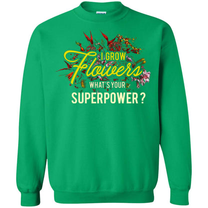 Florist T-shirt I Grow Flowers What's Your Superpower Irish Green