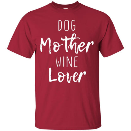 Dog Lover T-shirt Dog Mother Wine Lover T-shirt Cardinal