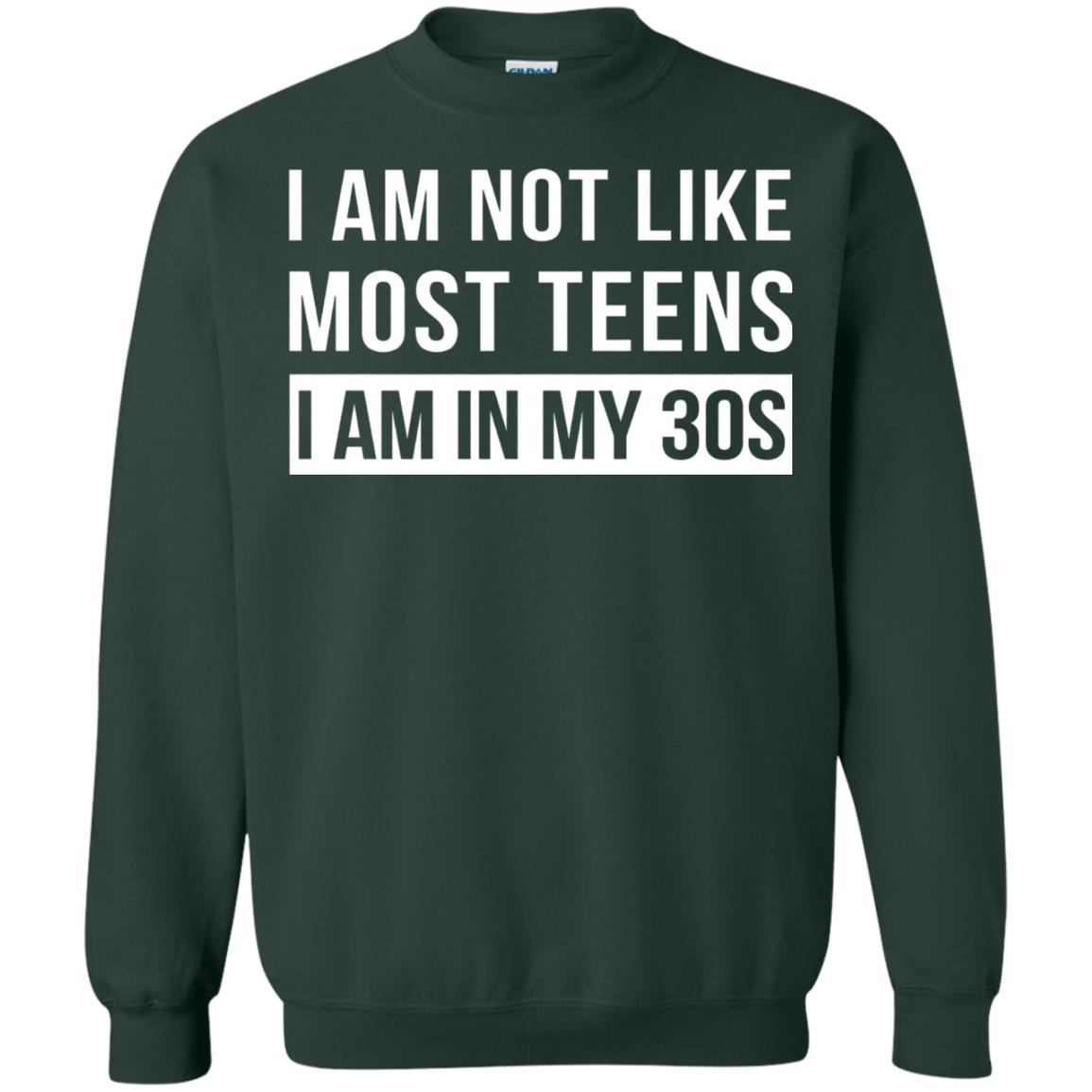 I Am Not Like Most Teens I Am In My 30s Shirt Forest Green