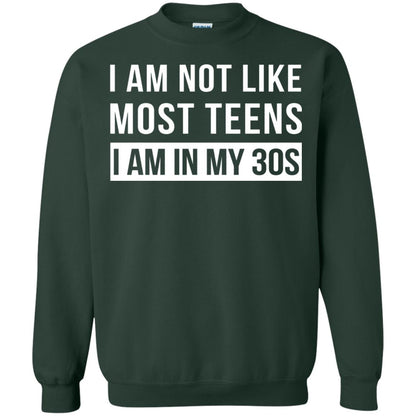 I Am Not Like Most Teens I Am In My 30s Shirt Forest Green
