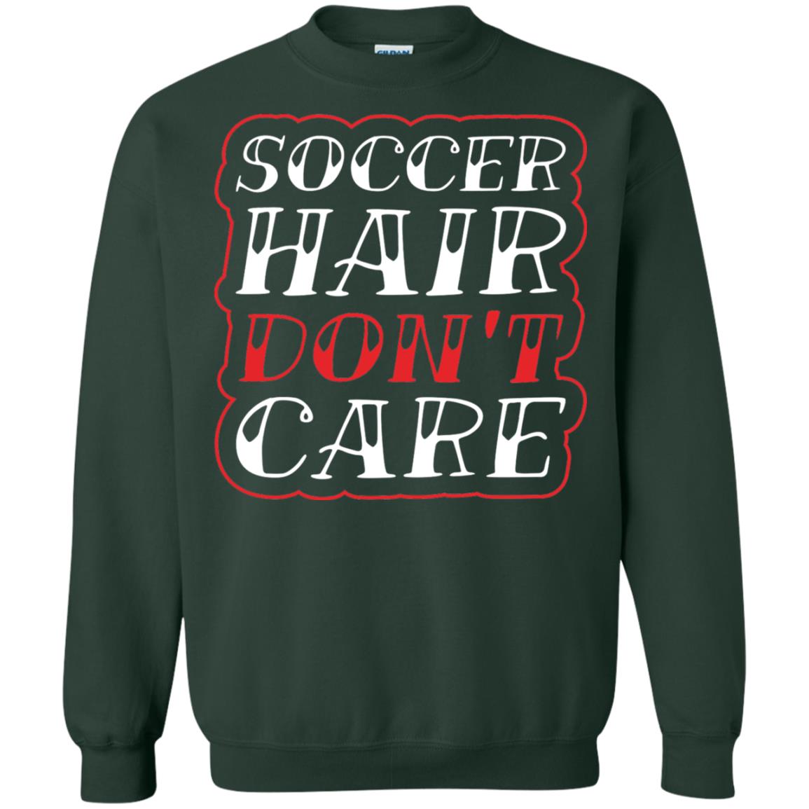 Soccer Hair Dont Care Funny Soccer T-shirt Forest Green